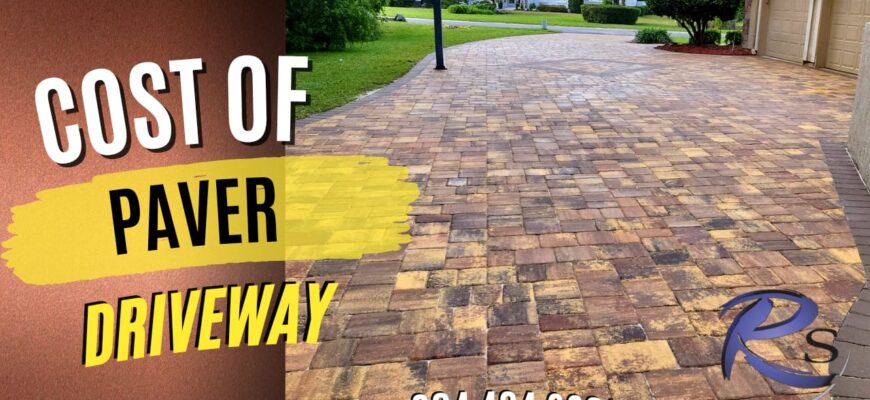 Cost of Paver Driveway What You Should Know – R Souza Pavers