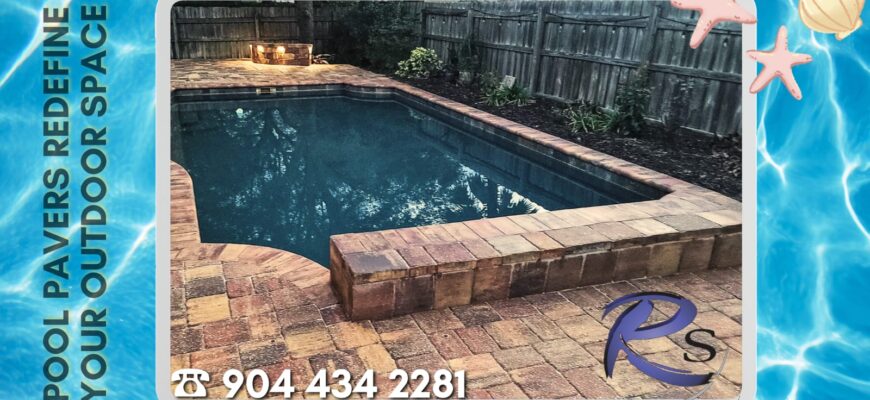 Pool pavers redefine your outdoor retreat
