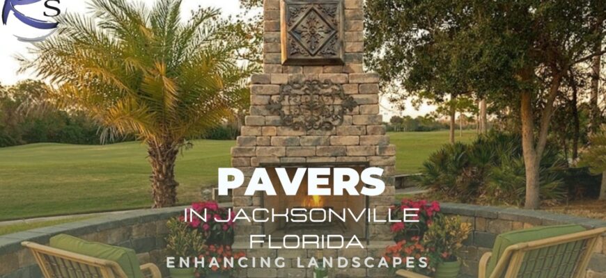 Jacksonville fl pavers enhancing landscapes
