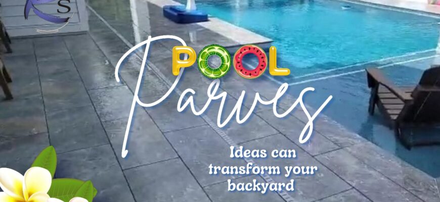 Pool pavers ideas can transform your backyard