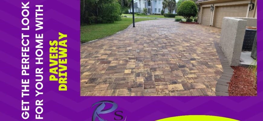 Get the perfect look for your home with pavers driveways
