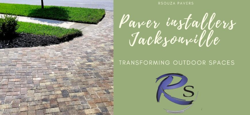 Paver installers Jacksonville Transforming outdoor spaces