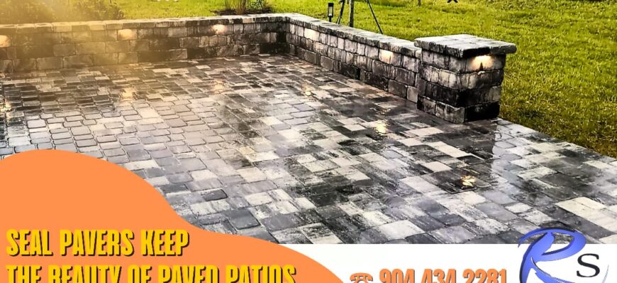 Seal pavers keep the beauty of paved patios