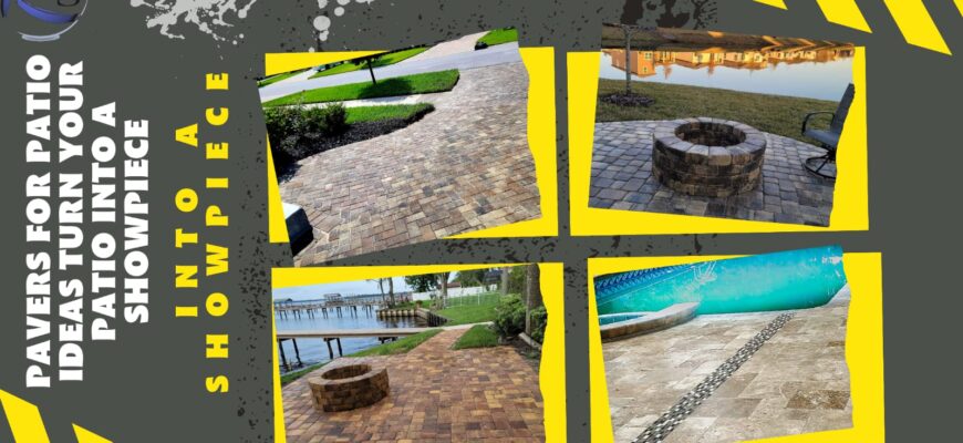 Pavers for Patio Ideas Turn Your Patio Into a Showpiece