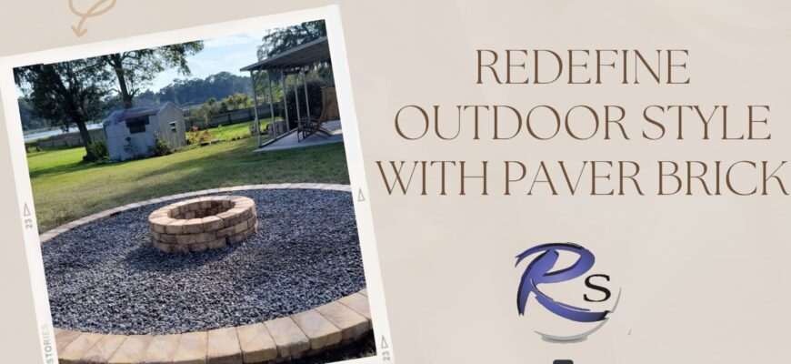 Redefine outdoor style with pavers brick